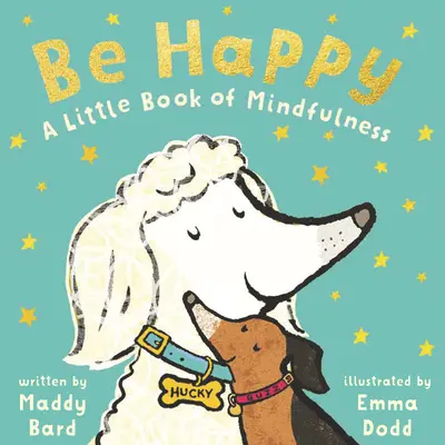 Sé feliz: Un pequeño libro de atención plena - Be Happy: A Little Book of Mindfulness