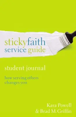 Guía de servicio de Sticky Faith, Diario del estudiante: Cómo te cambia servir a los demás - Sticky Faith Service Guide, Student Journal: How Serving Others Changes You