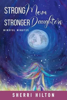 Mamá fuerte, hijas más fuertes: Minutos de atención plena - Strong Mom Stronger Daughters: Mindful Minutes