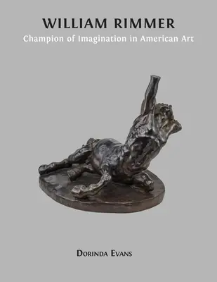 William Rimmer Campeón de la imaginación en el arte estadounidense - William Rimmer: Champion of Imagination in American Art