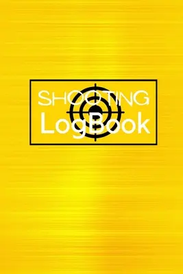 Cuaderno de Tiro: Registre Fecha, Hora, Lugar, Arma de Fuego, Tipo de Visor, Munición, Distancia, Pólvora, Cartilla, Latón, Diagrama Páginas Shoo - Shooting Logbook: Keep Record Date, Time, Location, Firearm, Scope Type, Ammunition, Distance, Powder, Primer, Brass, Diagram Pages Shoo