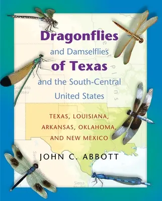 Libélulas y caballitos del diablo de Texas y del centro-sur de Estados Unidos: Texas, Luisiana, Arkansas, Oklahoma y Nuevo México - Dragonflies and Damselflies of Texas and the South-Central United States: Texas, Louisiana, Arkansas, Oklahoma, and New Mexico