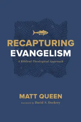 Recuperar la evangelización: Un enfoque bíblico-teológico - Recapturing Evangelism: A Biblical-Theological Approach