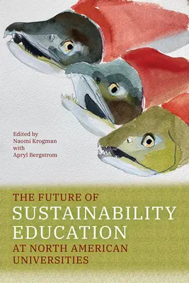 El futuro de la educación para la sostenibilidad en las universidades norteamericanas - The Future of Sustainability Education at North American Universities