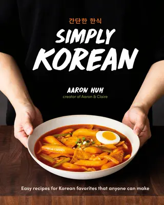 Simplemente coreano: Recetas fáciles de platos coreanos que cualquiera puede preparar - Simply Korean: Easy Recipes for Korean Favorites That Anyone Can Make