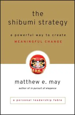 La Estrategia Shibumi: Una forma poderosa de crear cambios significativos - The Shibumi Strategy: A Powerful Way to Create Meaningful Change