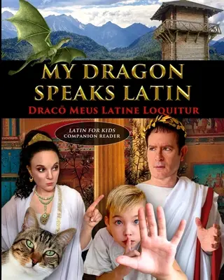 Mi dragón habla latín - Draco Meus Latine Loquitur - LATIN FOR KIDS Companion Reader - My Dragon Speaks Latin - Draco Meus Latine Loquitur - LATIN FOR KIDS Companion Reader