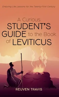 Guía del estudiante curioso para el libro del Levítico: Lecciones de vida perdurables para el siglo XXI - A Curious Student's Guide to the Book of Leviticus: Enduring Life Lessons for the Twenty-First Century