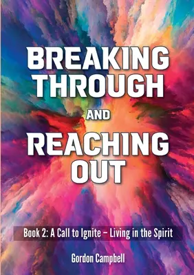 Abrirse paso y tender la mano: Una llamada a encender - Vivir en el Espíritu - Breaking Through and Reaching Out: A Call to Ignite - Living in the Spirit