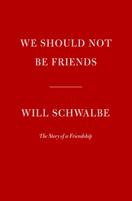 No deberíamos ser amigos: La historia de una amistad - We Should Not Be Friends: The Story of a Friendship