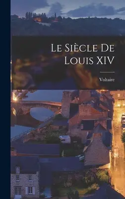 El Sículo de Luis XIV - Le Sicle De Louis XIV