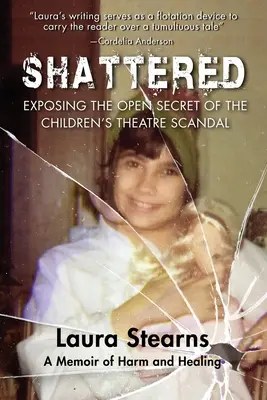 Destrozado: Exponiendo el secreto a voces del escándalo del teatro infantil - Shattered: Exposing the Open Secret of the Children's Theatre Scandal