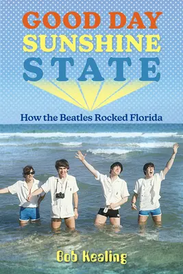 Buenos días, Estado del Sol: Cómo los Beatles sacudieron Florida - Good Day Sunshine State: How the Beatles Rocked Florida