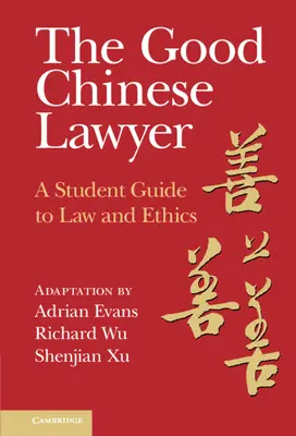 El buen abogado chino: Guía del estudiante de Derecho y Ética - The Good Chinese Lawyer: A Student Guide to Law and Ethics