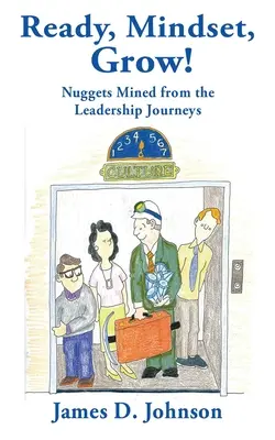 Preparados, mentalidad, ¡creced! Perlas extraídas de los viajes de liderazgo - Ready, Mindset, Grow!: Nuggets Mined from the Leadership Journeys