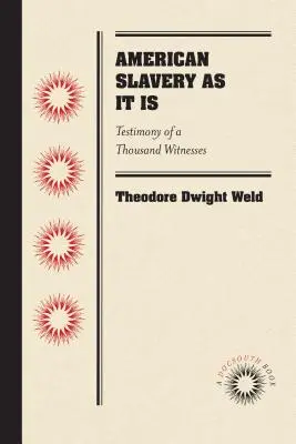 La esclavitud americana tal como es: Testimonio de mil testigos - American Slavery as It Is: Testimony of a Thousand Witnesses