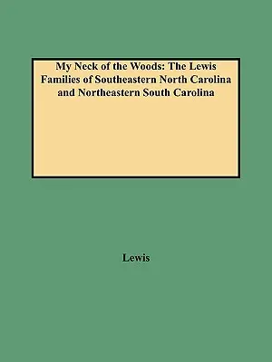 My Neck of the Woods: Las familias Lewis del sureste de Carolina del Norte y el noreste de Carolina del Sur - My Neck of the Woods: The Lewis Families of Southeastern North Carolina and Northeastern South Carolina