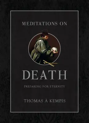 Meditaciones sobre la muerte: Prepararse para la eternidad - Meditations on Death: Preparing for Eternity