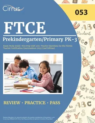 Guía de estudio para el examen FTCE Prekindergarten/Primary PK-3: Test Prep con 525+ Preguntas de Práctica para los Exámenes de Certificación de Maestros de Florida (053) [2 - FTCE Prekindergarten/Primary PK-3 Exam Study Guide: Test Prep with 525+ Practice Questions for the Florida Teacher Certification Examinations (053) [2