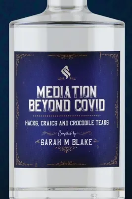 Mediación más allá de Covid: trucos, chistes y lágrimas de cocodrilo - Mediation Beyond Covid: Hacks, Craics and Crocodile Tears