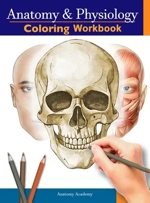 Anatomía y Fisiología Libro de ejercicios para colorear: La guía de estudio esencial para el nivel universitario Regalo perfecto para estudiantes de medicina, enfermeras y cualquier persona interesada. - Anatomy and Physiology Coloring Workbook: The Essential College Level Study Guide Perfect Gift for Medical School Students, Nurses and Anyone Interest