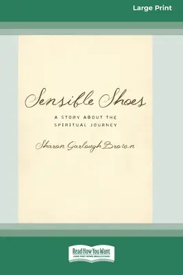 Zapatos Sensibles: Una historia sobre el viaje espiritual [Standard Large Print 16 Pt Edition]. - Sensible Shoes: A Story about the Spiritual Journey [Standard Large Print 16 Pt Edition]