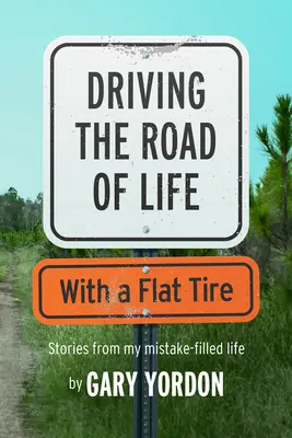 Conducir por la carretera de la vida con una rueda pinchada - Driving the Road of Life with a Flat Tire