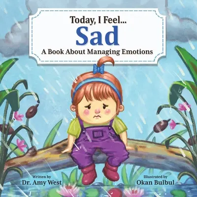 Hoy me siento triste: Un libro sobre el control de las emociones - Today, I Feel Sad: A Book About Managing Emotions