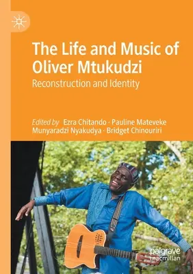 La vida y la música de Oliver Mtukudzi: Reconstrucción e identidad - The Life and Music of Oliver Mtukudzi: Reconstruction and Identity