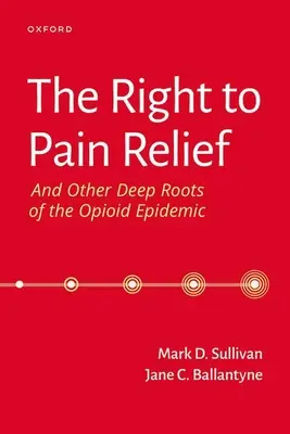 El derecho al alivio del dolor y otras raíces profundas de la epidemia de opiáceos - The Right to Pain Relief and Other Deep Roots of the Opioid Epidemic