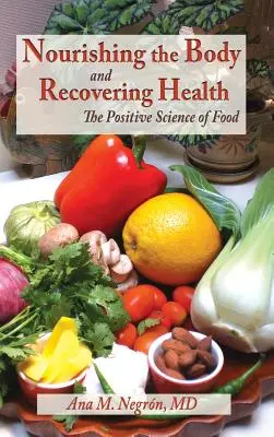 Nutrir el Cuerpo y Recuperar la Salud Tapa Dura: La Ciencia Positiva de los Alimentos - Nourishing the Body and Recovering Health Hardcover: The Positive Science of Food