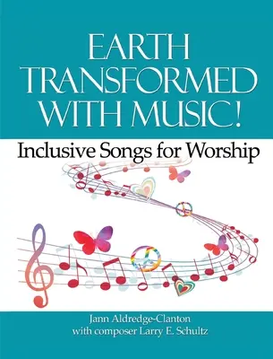 Tierra transformada con música Canciones inclusivas para el culto - Earth Transformed with Music!: Inclusive Songs for Worship