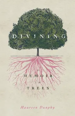 Adivinar, una memoria en árboles - Divining, a Memoir in Trees