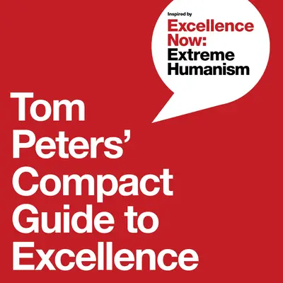 Guía compacta hacia la excelencia de Tom Peters - Tom Peters' Compact Guide to Excellence