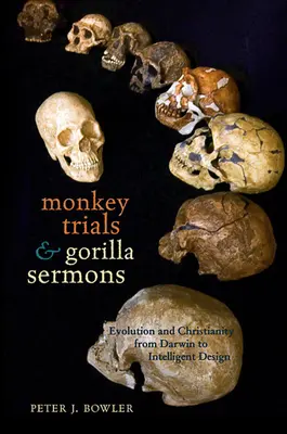 Monkey Trials and Gorilla Sermons: Evolución y cristianismo de Darwin al diseño inteligente - Monkey Trials and Gorilla Sermons: Evolution and Christianity from Darwin to Intelligent Design