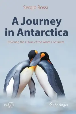 Un viaje a la Antártida: Explorando el futuro del continente blanco - A Journey in Antarctica: Exploring the Future of the White Continent