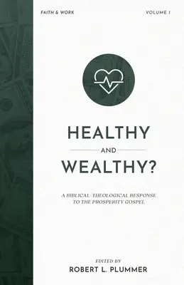 ¿Sanos y ricos?: Una respuesta bíblico-teológica al evangelio de la prosperidad - Healthy and Wealthy?: A Biblical-Theological Response to the Prosperity Gospel