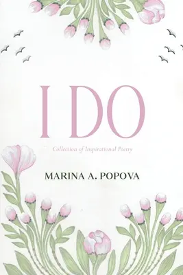 Sí, quiero: Colección de poesía inspiradora - I Do: Collection of Inspirational Poetry