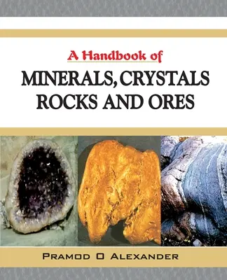 Manual de minerales, cristales, rocas y menas - A Handbook of Minerals, Crystals, Rocks and Ores