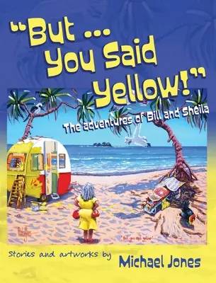 Pero... Dijiste amarillo!: Las aventuras de Bill y Sheila - But ... You Said Yellow!: The adventures of Bill and Sheila