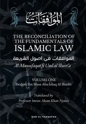 La Conciliación de los Fundamentos de la Ley Islámica: Volumen 1 - Al Muwafaqat fi Usul al Shari'a: الموافق&# - The Reconciliation of the Fundamentals of Islamic Law: Volume 1 - Al Muwafaqat fi Usul al Shari'a: الموافق&#