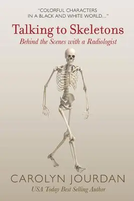 Hablando con esqueletos: Entre bastidores con un radiólogo - Talking to Skeletons: Behind the Scenes with a Radiologist