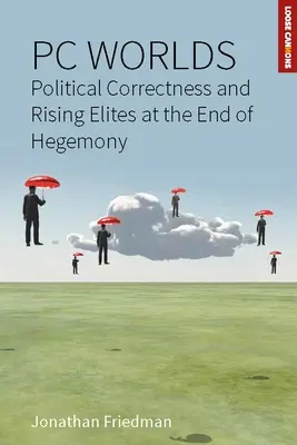 Mundos PC: corrección política y élites ascendentes en el fin de la hegemonía - PC Worlds: Political Correctness and Rising Elites at the End of Hegemony