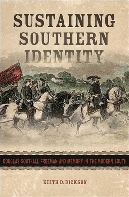 Sostener la identidad sureña: Douglas Southall Freeman y la memoria en el Sur moderno - Sustaining Southern Identity: Douglas Southall Freeman and Memory in the Modern South