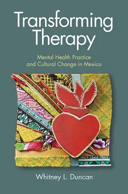 Transformando la terapia: Práctica de la salud mental y cambio cultural en México - Transforming Therapy: Mental Health Practice and Cultural Change in Mexico