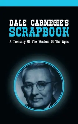 Dale Carnegie's Scrapbook: Un Tesoro De La Sabiduría De Los Siglos - Dale Carnegie's Scrapbook: A Treasury Of The Wisdom Of The Ages