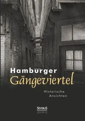 Hamburger Gngeviertel. Anécdotas históricas - Hamburger Gngeviertel. Historische Ansichten