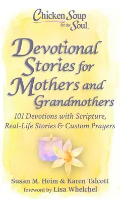 Sopa de pollo para el alma: Cuentos devocionales para madres y abuelas: 101 Devociones con Escrituras, Historias de la Vida Real y Oraciones Personalizadas - Chicken Soup for the Soul: Devotional Stories for Mothers and Grandmothers: 101 Devotions with Scripture, Real-Life Stories & Custom Prayers