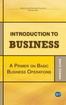 Introducción a la empresa: Introducción a las operaciones empresariales básicas - Introduction to Business: A Primer On Basic Business Operations