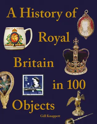 La historia de la Gran Bretaña real en 100 objetos - A History of Royal Britain in 100 Objects